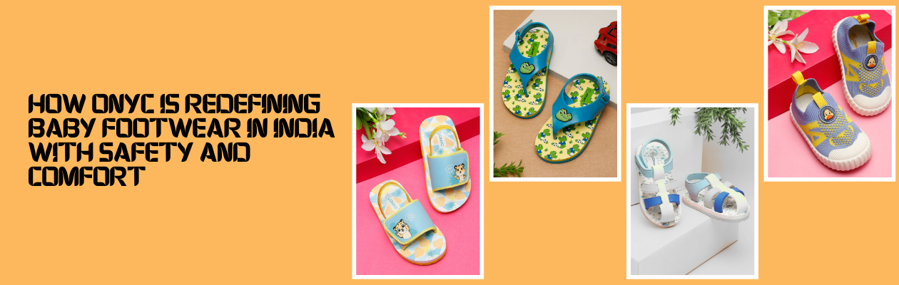 How ONYC is Redefining Kids Footwear in India with Safety and Comfort